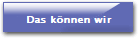 Das können wir